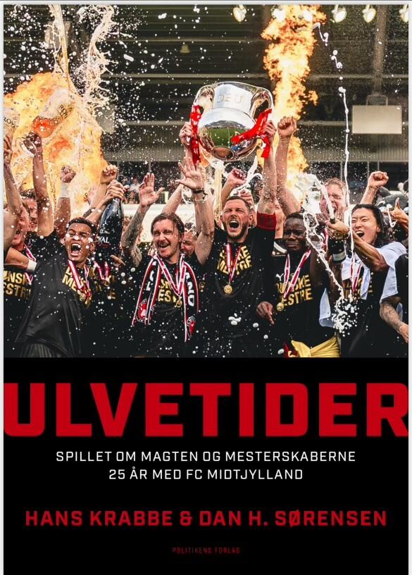 ULVETIDER - Spillet om magten og mesterskaberne 25 år med FC Midtjylland